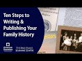 Ten Steps to Writing and Publishing Your Family History