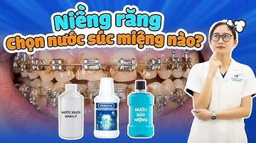 Bí Quyết Chọn Nước Súc Miệng Cho Người Niềng Răng Chuẩn Nha Khoa | Nha Sĩ Khuyên Dùng Waterine Ortho