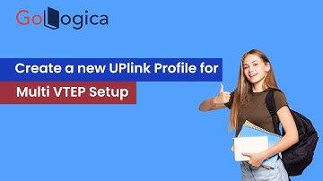 How to Create a New UPlink Profile for multi VTEP Setup in VMWare NSX-T | GoLogica