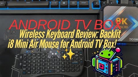 🎥 Wireless Keyboard Review: Backlit i8 Mini Air Mouse for Android TV Box! 🎮✨