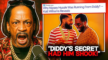 Katt Williams REVEALS │ Why Nipsey Hussle Was RUNNING From Diddy