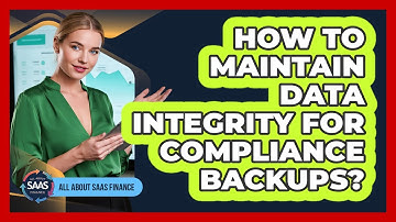 How To Maintain Data Integrity For Compliance Backups?