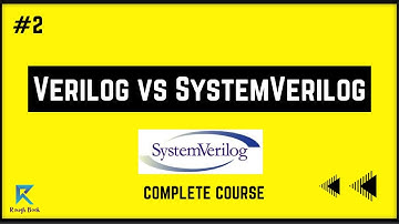 Verilog vs SystemVerilog | #2 | Difference between Verilog and SystemVerilog | Rough Book