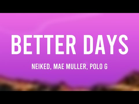 Better Days - NEIKED, Mae Muller, Polo G Lyric Video 🪳