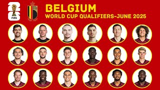 BELGIUM SQUAD FOR JUNE 2025 | FIFA WORLD CUP QUALIFIERS JUNE 2025 | BELGIUM SQUAD