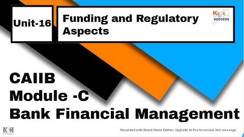 CAIIB BFM Module C Unit 16: Funding and Regulatory Aspects