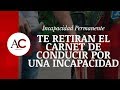 ¿Me quedo sin carnet de CONDUCIR por tener una incapacidad?