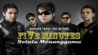 FIVE MINUTES - SELALU MENUNGGUMU (Aisah 2) Backing Track | No Guitar