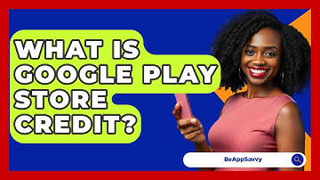 What Is Google Play Store Credit? - Be App Savvy