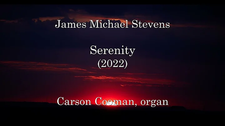 James Michael Stevens  Serenity (2022) for organ