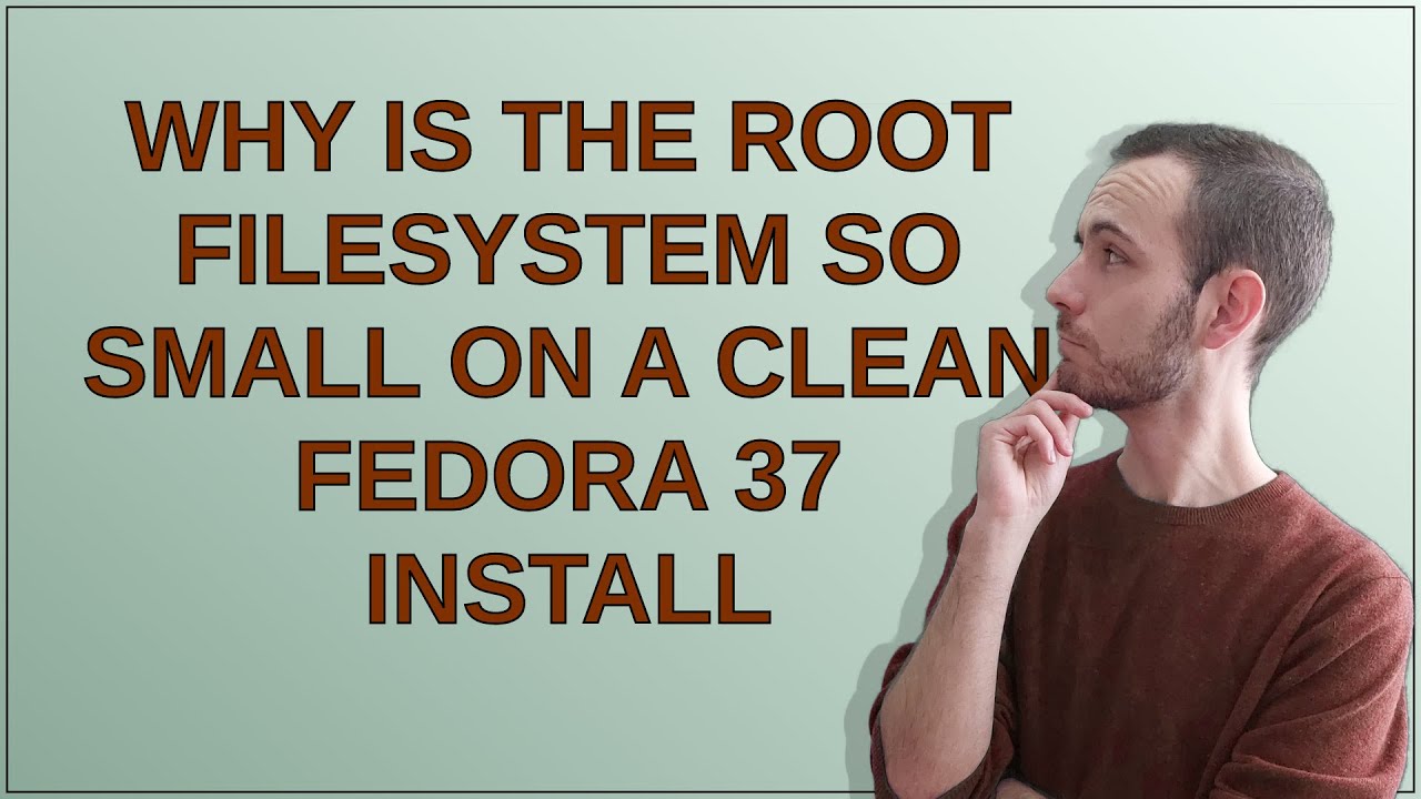 why-is-the-root-filesystem-so-small-on-a-clean-fedora-37-install-youtube