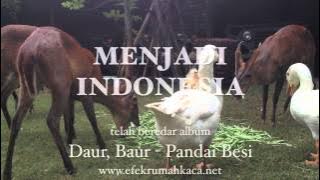 Pandai Besi - Menjadi Indonesia ( Stream)