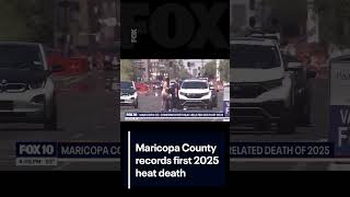 Maricopa County records first 2025 heat death | FOX 10 Phoenix