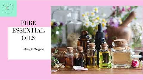 Pure Essential Oils  Fake Or Original