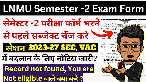 LNMU UG 2nd semester exam form: Record Not Found, Not eligible, SEC/VAC subject change ! @lnmunotes