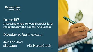 In credit? Assessing where Universal Credit’s long rollout has left the benefit. And Britain