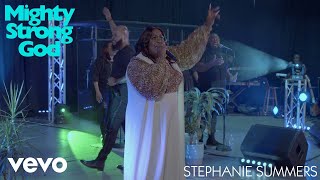 Stephanie Summers - Mighty Strong God (Official Music Video) ft. JJ Hairston