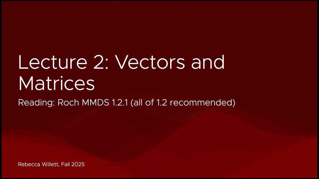 Vectors, Matrices & Matrix Multiplication | ML Foundations (UChicago) | Lecture 2