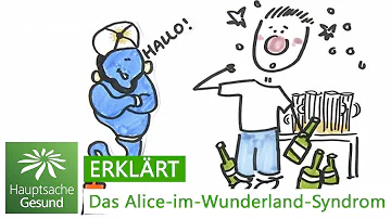 Was ist das Alice im Wunderland Syndrom?