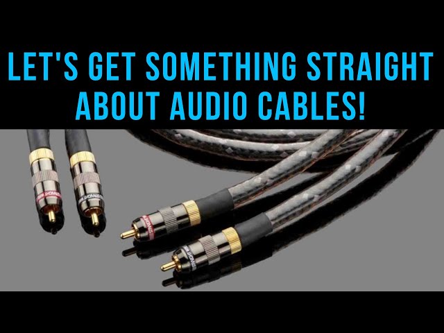 Let's Get Something Straight On Audio Cables! - YouTube