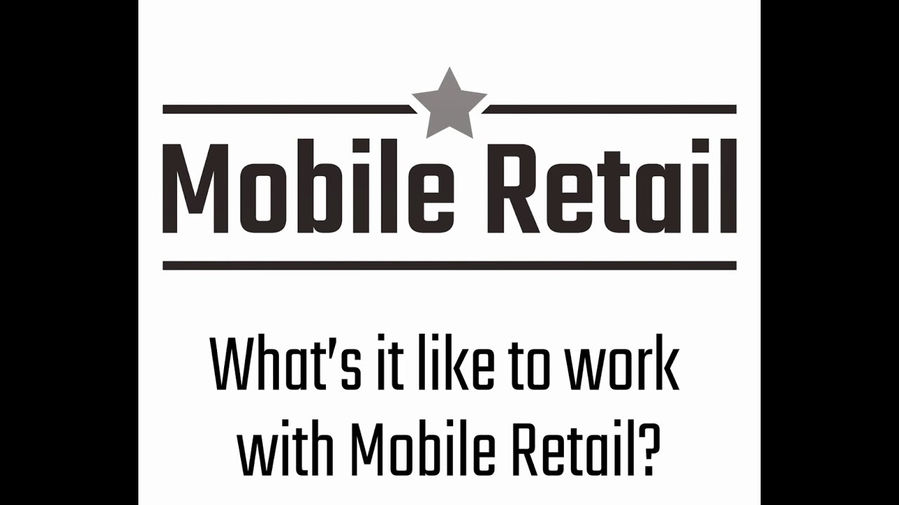 Mobile Retail What's it like to work with Mobile Retail YouTube