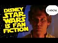 Disney Star Wars is Just Bad Fan Fiction.