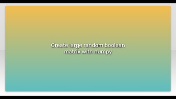 Create large random boolean matrix with numpy