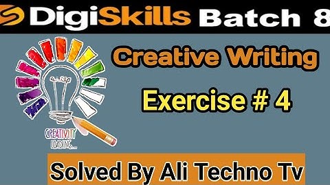 Digiskills creative writing exercise 4 batch 8 | creative writing exercise no 4 solution batch 8