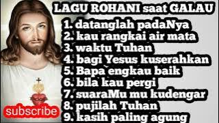 KUMPULAN LAGU ROHANI SAAT SEDIH