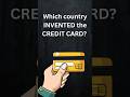 Which Country Invented the First Credit Card? 💳