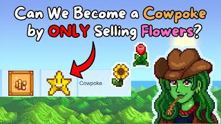 Can We Become Cowpokes by ONLY Selling Flowers?? || Stardew Valley 1.6 Update