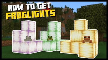 How to Get FROGLIGHTS in Minecraft 1.19 Wild Update! - Full Froglight Guide
