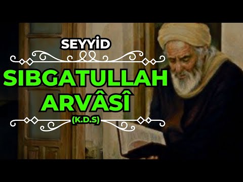 SEYYİD SIBGATULLAH EL ARVASİ (K.D.S) | GAVS-I HİZANİ | Hikâye|Kıssa|IDini Hikayeler |