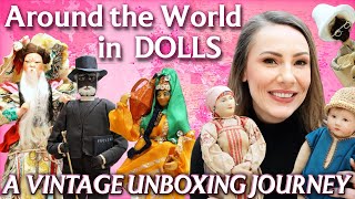 Around The World In Dolls A Vintage Unboxing Journey