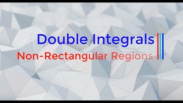Double Integrals : Non-Rectangular Regions