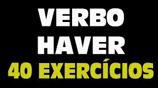 Verbo Haver - 40 exercícios comentados e resolvidos