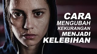 JANGAN SEDIH ! Kekuranganmu Ternyata Bisa Menjadi Kelebihanmu