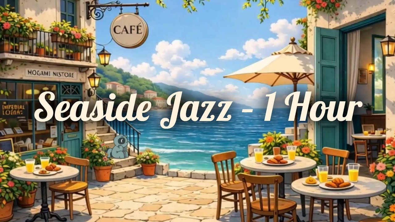 Seaside Cafe Jazz ☀️ Bright Energy for Relaxing (1 Hour)