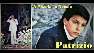 Video thumbnail of "Patrizio  - 'A Miseria ' e Napule"