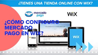 ¿Cómo configuro Mercado Pago en Wix?