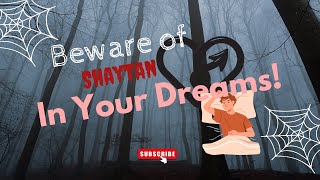 Beware of Shaytan 😈 in Your Dreams! #nightmares #dreamanalysis #islamicwisdom