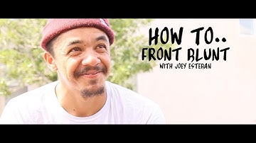 HOW TO.... Front Blunt Fakie with Joey Esteban
