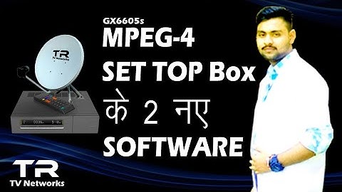 Gx6605s mpeg4 settop box 2 new software By TR TV Networks