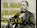 EL LADO OSCURO DE BENITO JUÁREZ (El mas grande traidor a la Patria)