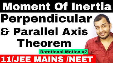 Rotational Motion 07 || Perpendicular and Parallel Axis Theorem Moment Of Inertia  JEE MAINS / NEET