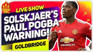 Solskjaer's Pogba Warning! Man Utd News