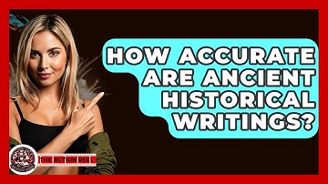 How Accurate Are Ancient Historical Writings? - The Action Reel