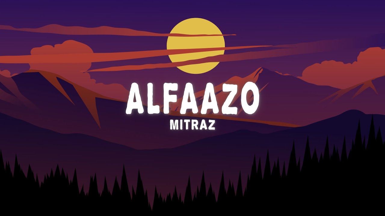 Mitraz   Alfaazo Lyrics