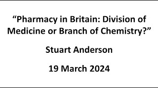 Stuart Anderson: Pharmacy in Britain: Division of Medicine or Branch of Chemistry?