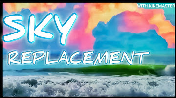 How To Replace Sky In Video|Sky Replacement|Kinemaster Tutorial